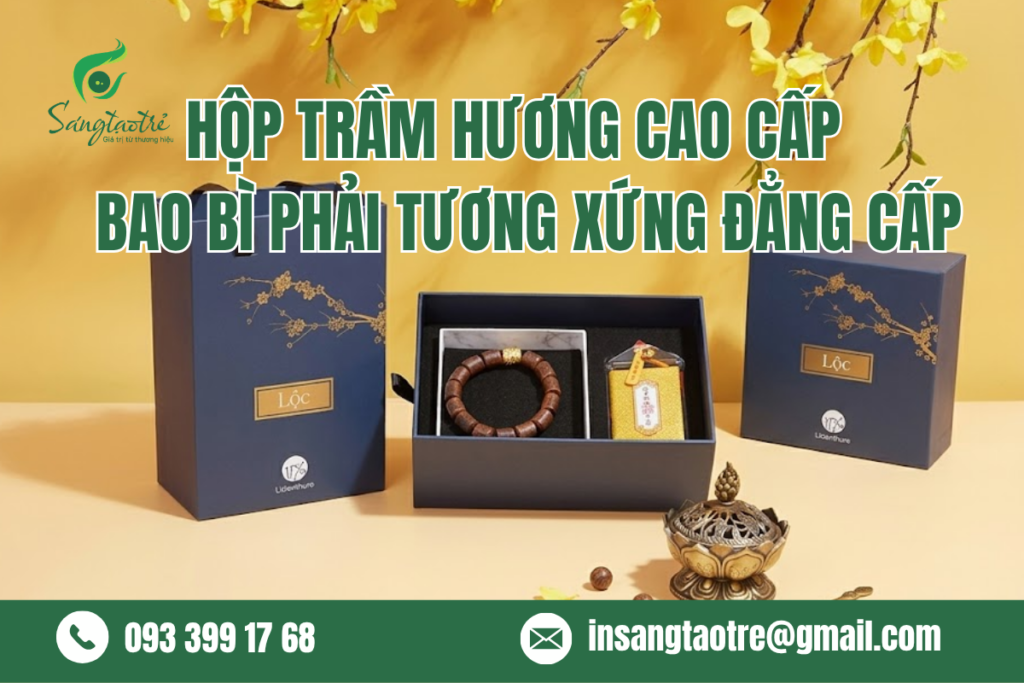 HỘP TRẦM HƯƠNG CAO CẤP – BAO BÌ PHẢI TƯƠNG XỨNG ĐẲNG CẤP